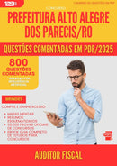 800 Questões Comentadas para Concurso Auditor Fiscal Alto da Prefeitura Alegre Dos Parecis Ro 2025 - 800 Questões