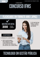 Flashcards para Concurso Tecnologo Em Gestao Publica Ifms 2025 - 300 Flashcards de Acordo com Edital