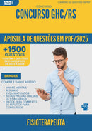 Apostila de Questões para Concurso Fisioterapeuta Ghc Rs 2025 - Mais de 1.500 Questões