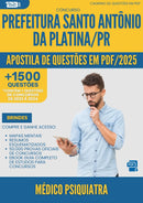 Apostila de Questões para Concurso Medico Psiquiatra Santo Antonio Da da Prefeitura Platina Pr 2025 - Mais de 1.500 Questões