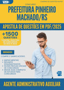 Apostila de Questões para Concurso Agente Administrativo Auxiliar Pinheiro da Prefeitura Machado Rs 2025 - Mais de 1.500 Questões