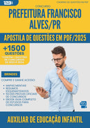 Apostila de Questões para Concurso Auxiliar De Educacao Infantil da Prefeitura Francisco Alves Pr 2025 - Mais de 1.500 Questões