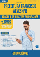 Apostila de Questões para Concurso Fonoaudiologo da Prefeitura Francisco Alves Pr 2025 - Mais de 1.500 Questões