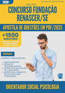 Apostila de Questões para Concurso Orientador Social Psicologia Fundacao Renascer Se 2025 - Mais de 1.500 Questões