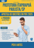 Apostila de Questões para Concurso Peb Ii Artes da Prefeitura Itapirapua Paulista Sp 2025 - Mais de 1.500 Questões