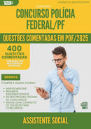 400 Questões Comentadas para Concurso Policia Federal Pf 2025 Assistente Social - 200 Questões