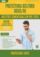 400 Questões Comentadas para Concurso Professor I Arte da Prefeitura Belford Roxo Rj 2025 - 200 Questões