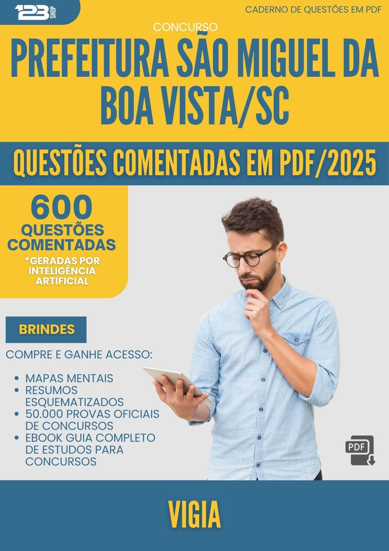 600 Questões Comentadas para Concurso Vigia Sao Miguel Da da Prefeitura Boa Vista Sc 2025 - 600 Questões