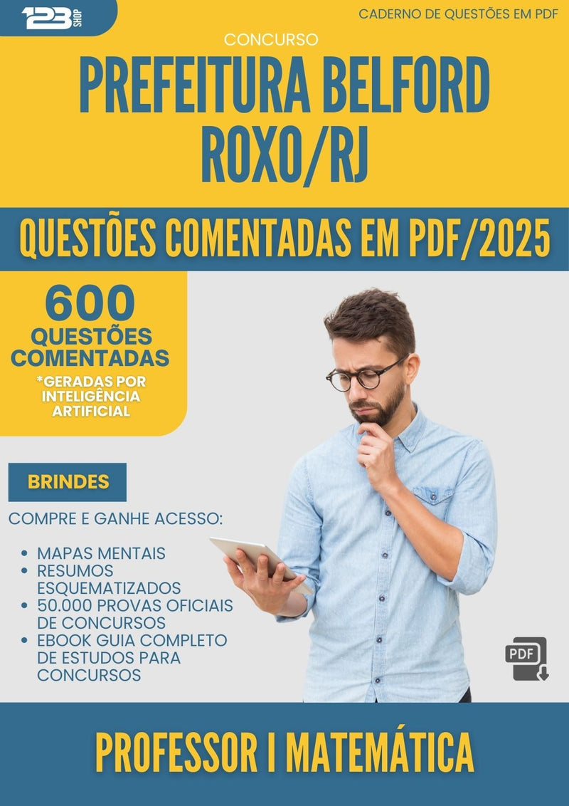 600 Questões Comentadas para Concurso Professor I Matematica da Prefeitura Belford Roxo Rj 2025 - 600 Questões