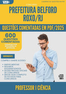 600 Questões Comentadas para Concurso Professor I Ciencia da Prefeitura Belford Roxo Rj 2025 - 600 Questões