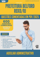 600 Questões Comentadas para Concurso Auxiliar Administrativo da Prefeitura Belford Roxo Rj 2025 - 600 Questões
