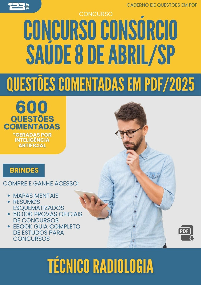 600 Questões Comentadas para Concurso Tecnico Em Radiologia Consorcio da Prefeitura Saude 8 De Abril Sp 2025 - 600 Questões
