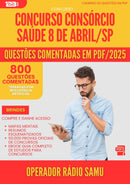800 Questões Comentadas para Concurso Operador De Radio Samu Consorcio da Prefeitura Saude 8 De Abril Sp 2025 - 800 Questões