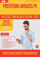 800 Questões Comentadas para Concurso Professor De Ensino Fundamental da Prefeitura Aroazes Pi 2025 - 800 Questões