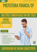 400 Questões Comentadas para Concurso Supervisor De Ensino Substituto da Prefeitura Franca Sp 2025 - 200 Questões
