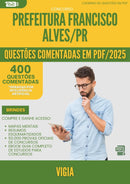 400 Questões Comentadas para Concurso Vigia da Prefeitura Francisco Alves Pr 2025 - 200 Questões