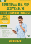 400 Questões Comentadas para Concurso Auditor Fiscal Alto da Prefeitura Alegre Dos Parecis Ro 2025 - 200 Questões
