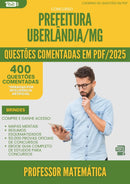400 Questões Comentadas para Concurso Professor Matematica da Prefeitura Uberlandia Mg 2025 - 200 Questões
