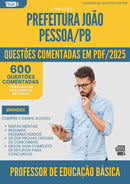 600 Questões Comentadas para Concurso Professor De Educacao Basica Sme da Prefeitura Joao Pessoa Pb 2025 - 600 Questões