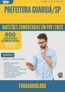 600 Questões Comentadas para Concurso Fonoaudiologo da Prefeitura Guaruja Sp 2025 - 600 Questões