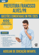 600 Questões Comentadas para Concurso Auxiliar De Educacao Infantil da Prefeitura Francisco Alves Pr 2025 - 600 Questões