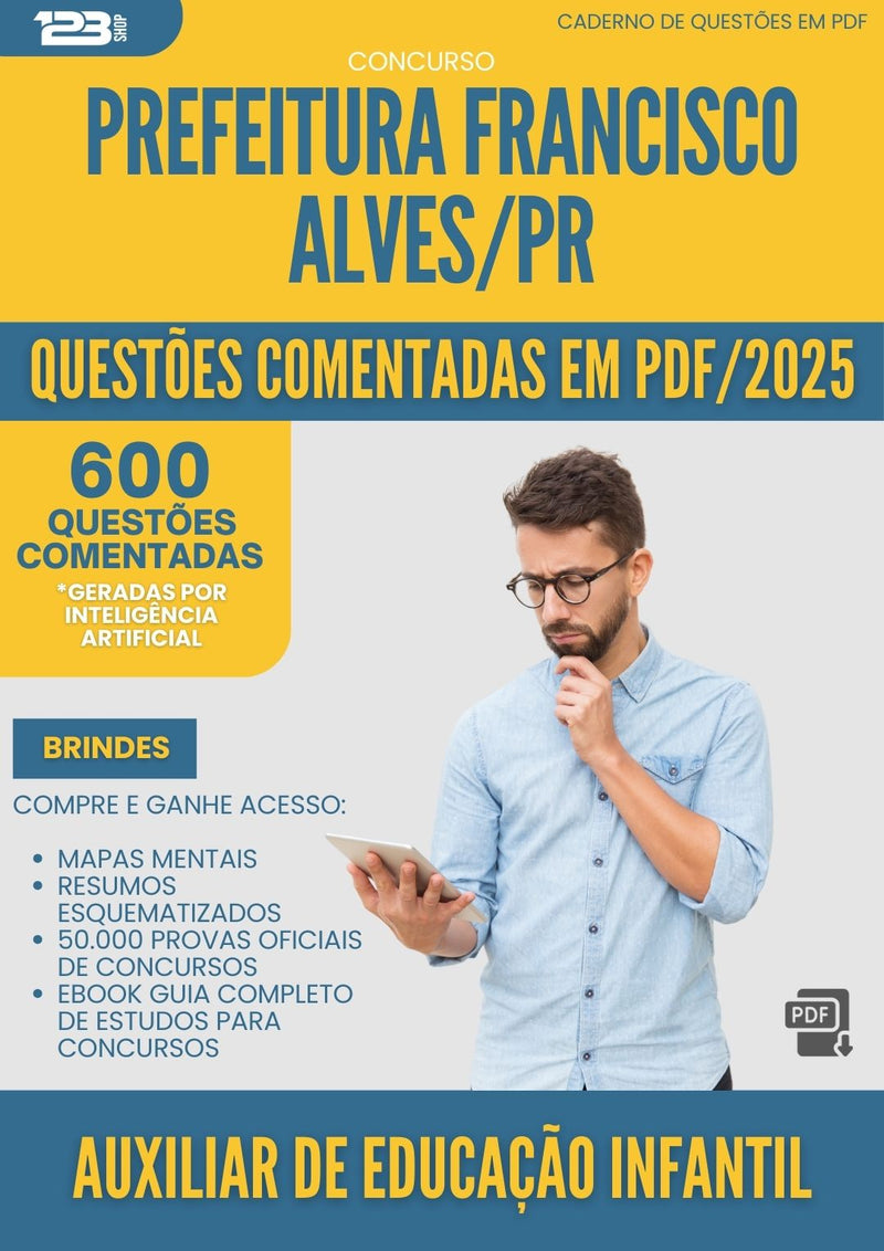 600 Questões Comentadas para Concurso Auxiliar De Educacao Infantil da Prefeitura Francisco Alves Pr 2025 - 600 Questões