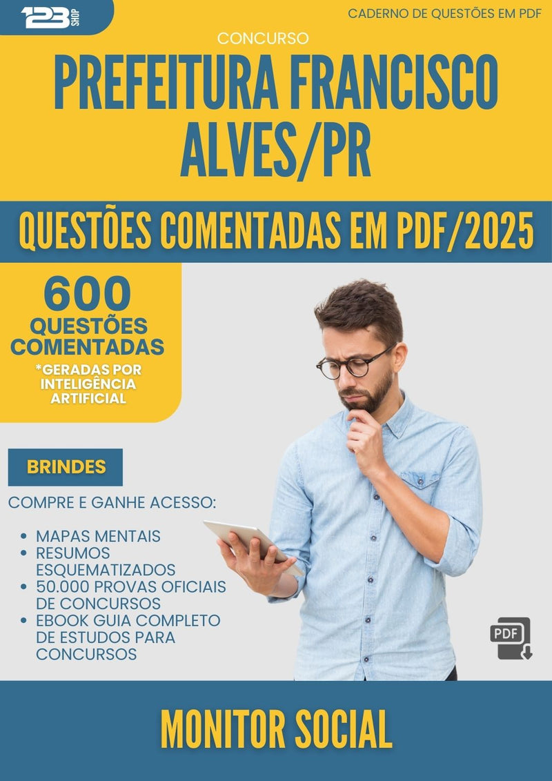 600 Questões Comentadas para Concurso Monitor Social da Prefeitura Francisco Alves Pr 2025 - 600 Questões