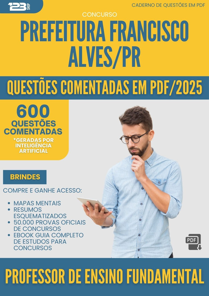 600 Questões Comentadas para Concurso Professor De Ensino Fundamental da Prefeitura Francisco Alves Pr 2025 - 600 Questões