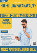 600 Questões Comentadas para Concurso Medico Plantonista Clinico Geral da Prefeitura Paranavai Pr 2025 - 600 Questões