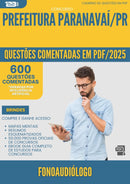 600 Questões Comentadas para Concurso Fonoaudiologo da Prefeitura Paranavai Pr 2025 - 600 Questões