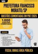 1000 Questões Comentadas para Concurso Fiscal Obras Area Publica da Prefeitura Francisco Morato Sp 2025 - 1000 Questões