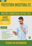 400 Questões Comentadas para Concurso Tecnico Em Enfermagem da Prefeitura Brejetuba Es 2025 - 400 Questões