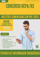 400 Questões Comentadas para Concurso Tecnico De Enfermagem Emergencia Adulto Hcpa Rs 2025 - 400 Questões