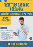 600 Questões Comentadas para Concurso Terapeuta Ocupacional da Prefeitura Barra Do Corda Ma 2025 - 600 Questões