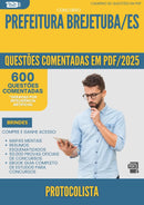 600 Questões Comentadas para Concurso Protocolista da Prefeitura Brejetuba Es 2025 - 600 Questões