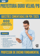 600 Questões Comentadas para Concurso Professor De Ensino Fundamental da Prefeitura Ouro Velho Pb 2025 - 600 Questões