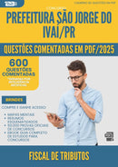 600 Questões Comentadas para Concurso Fiscal De Tributos Sao Jorge Do da Prefeitura Ivai Pr 2025 - 600 Questões