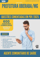 600 Questões Comentadas para Concurso Agente Comunitario De da Prefeitura Saude Uberaba Mg 2025 - 600 Questões