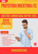 800 Questões Comentadas para Concurso Fonoaudiologo da Prefeitura Brejetuba Es 2025 - 800 Questões