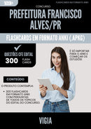 Flashcards para Concurso Vigia da Prefeitura Francisco Alves Pr 2025 - 300 Flashcards de Acordo com Edital