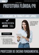Flashcards para Concurso Professor De Ensino Fundamental da Prefeitura Florida Pr 2025 - 400 Flashcards de Acordo com Edital