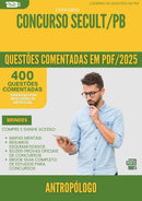 400 Questões Comentadas para Concurso Antropologo Secult Pb 2025 - 400 Questões
