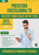 800 Questões Comentadas para Concurso Operador De Maquinas Pesadas da Prefeitura Cristalandia To 2025 - 800 Questões