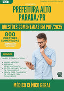 800 Questões Comentadas para Concurso Medico Clinico Geral da Prefeitura Alto Parana Pr 2025 - 800 Questões