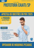 Apostila de Questões para Concurso Operador De Maquinas Pesadas da Prefeitura Cajati Sp 2025 - Mais de 1.500 Questões