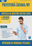 Apostila de Questões para Concurso Operador De Maquinas Pesadas da Prefeitura Luciara Mt 2025 - Mais de 1.500 Questões