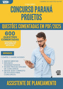 1000 Questões Comentadas para Concurso Assistente De Planejamento da Prefeitura Parana Projetos 2025 - 600 Questões