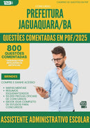 1000 Questões Comentadas para Concurso Assistente Administrativo Escolar da Prefeitura Jaguaquara Ba 2025 - 800 Questões