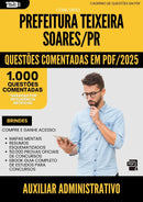 1000 Questões Comentadas para Concurso Auxiliar Administrativo da Prefeitura Teixeira Soares Pr 2025 - 1000 Questões