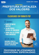 Flashcards em PDF para o Concurso Prefeitura Fortaleza dos Valos/RS para Professor de Atendimento Educacional Especializado - 2000 Flashcards